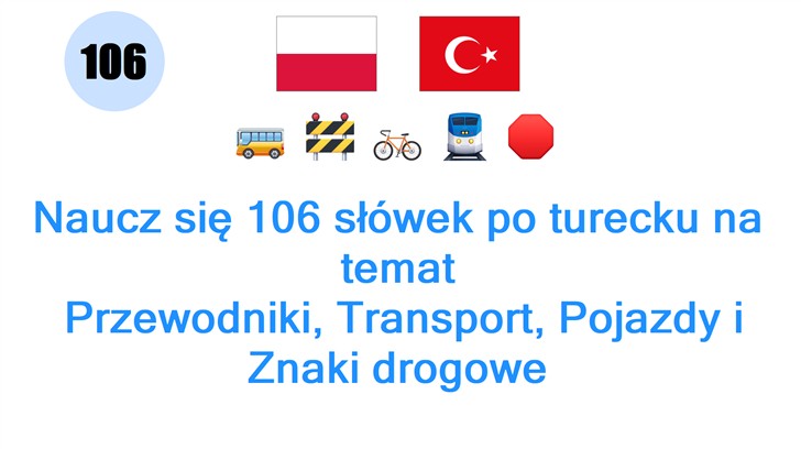Naucz się 106 słówek po turecku na temat: Przewodniki, Transport, Pojazdy i Znaki drogowe
